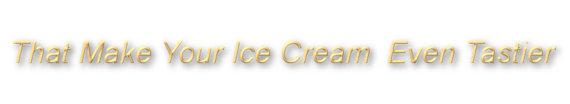 That make your ice cream even tastier